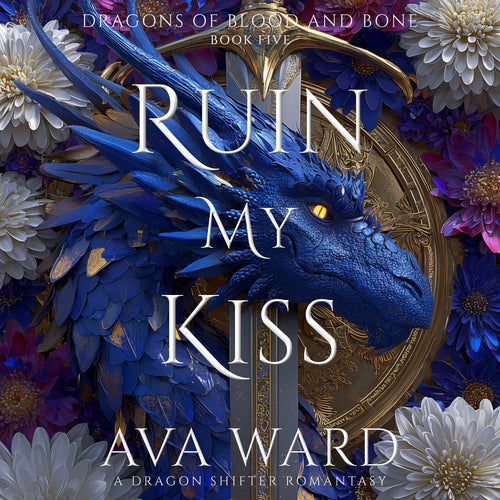 Ruin My Kiss: Dragons of Blood and Bone Book 5